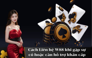 Cách Liên hệ W88 khi gặp sự cố hoặc cần hỗ trợ khẩn cấp