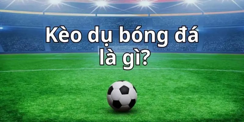 kèo dụ c54 trong bóng đá