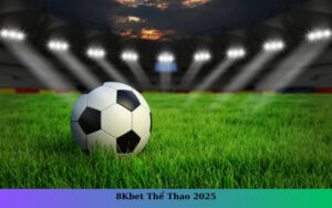 8Kbet Thể Thao 2025