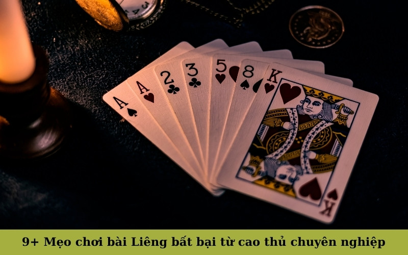 9+ Mẹo chơi bài Liêng bất bại từ cao thủ chuyên nghiệp