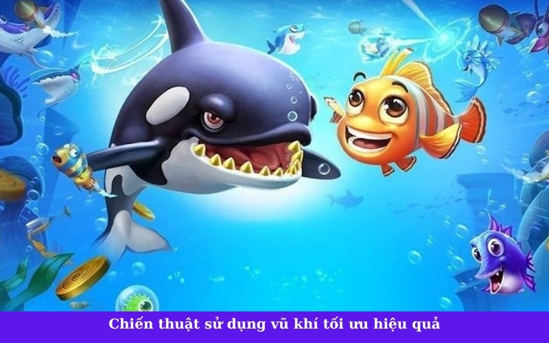Chiến thuật sử dụng vũ khí tối ưu hiệu quả
