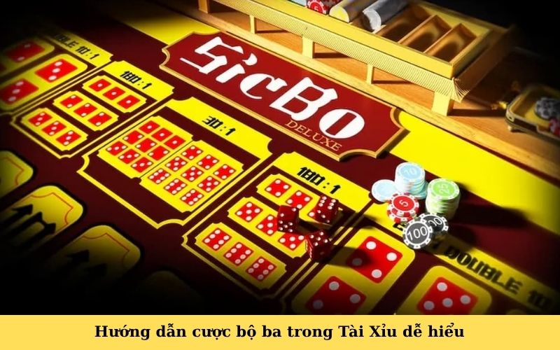 Hướng dẫn cược bộ ba trong Tài Xỉu dễ hiểu