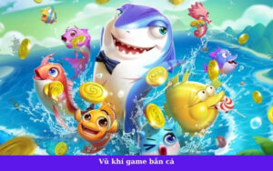 Vũ khí game bắn cá